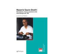 Nazario Sauro Onofri. Giornalismo, ricerca e passione civile nella Bologna del '900