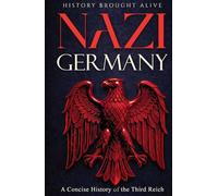 Nazi Germany: A Concise History of the Third Reich