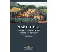 Nazi hell. The death camps at Belzec, Sobibor and Treblinka