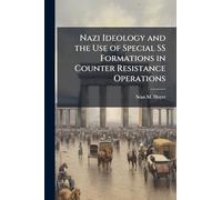 Nazi Ideology and the Use of Special SS Formations in Counter Resistance Operations