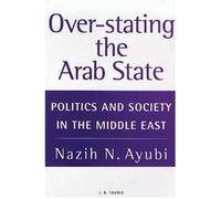 Nazih N. Ayubi Over-stating the Arab State (Tascabile)