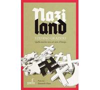 Naziland. Quella macchia nera nel cuore d'Europa