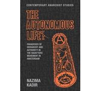 Nazima Kadir The Autonomous Life? (Tascabile) Contemporary Anarchist Studies