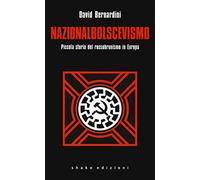 Nazionalbolscevismo. Piccola storia del rossobrunismo in Europa