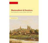 Nazionalismi di frontiera. Russi, polacchi e ucraini a Cholm (1830-1918)