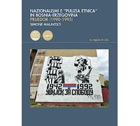 Nazionalismi e «pulizia etnica» in Bosnia-Erzegovina. Prijedor (1990-1995)