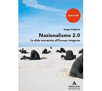 Nazionalismo 2.0. La sfida sovranista all'Europa integrata