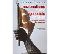 Nazionalismo turco e genocidio armeno. Dall'Impero ottomano alla Repubblica