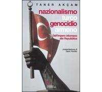 Nazionalismo turco e genocidio armeno. Dall'Impero ottomano alla Repubblica