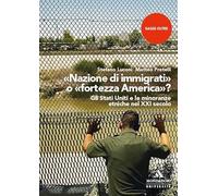 «Nazione di immigrati» o «fortezza America»? Gli Stati Uniti e le minoranz...