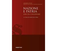 Nazione e Patria. Idee da conservare - Pera Marcello