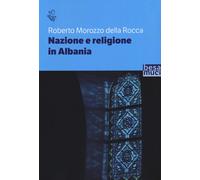 Nazione e religione in Albania [Paperback] [Jul 03, 2020] Morozzo Della Rocca, R