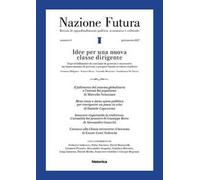 Nazione futura. Rivista di approfondimento politico, economico e culturale. Idee per una nuova classe dirigente. Vol. 0: Primavera 2017.