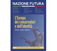 Nazione futura. Rivista di approfondimento politico, economico e culturale. Vol. 23: L' Europa dei conservatori e dell'identità. Patria, radici, libertà