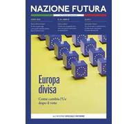 Nazione futura. Rivista di approfondimento politico, economico e culturale. Europa divisa. Come cambia l'Ue dopo il voto (Vol. 24)