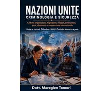 NAZIONI UNITE CRIMINOLOGIA E SICUREZZA: Crimine organizzato, migrazione, rifugiati, diritti umani, pace, diplomazia e cooperazione internazionale