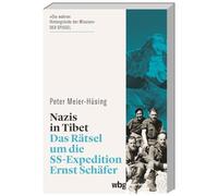 Nazis in Tibet: Das Rätsel um die SS-Expedition Ernst Schäfer