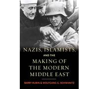 Nazis, Islamists, and the Making of the Modern Middle East