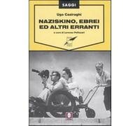 Naziskino, ebrei e altri erranti - Casiraghi Ugo