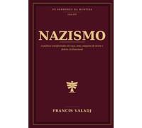 NAZISMO: A política transformada em raça, mito, máquina de morte e delírio civilizacional