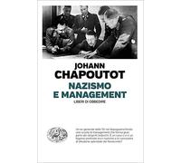 Nazismo e management. Liberi di obbedire