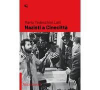 NAZISTI A CINECITTÀ - Tedeschini Lalli Mario - 2022 - Nutrimenti