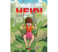 NaziVegan Heidi. Vol. 2: Soluzione finale. Atto primo