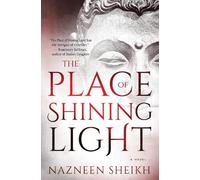 Nazneen Sheikh The Place of Shining Light (Tascabile)