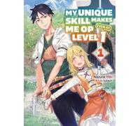 Nazuna Miki My Unique Skill Makes Me OP even at Level 1 vol 1 (light (Tascabile)
