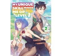 Nazuna Miki My Unique Skill Makes Me OP even at Level 1 vol 2 (light (Tascabile)