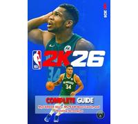 NBA 2K26 Full Walkthrough & Complete Guide: MyCAREER Story, MyTEAM Best Cards, and Winning Strategies