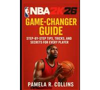 NBA 2K26 Game-Changer Guide: Step-by-Step Tips, Tricks, and Secrets for Every Player