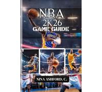 NBA 2K26 Game Guide: Optimize Your Player, and Unlock the Secrets to Long-Term Success