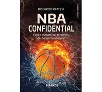 NBA confidential. Fatti e misfatti dei fenomeni del basket americano