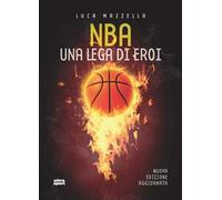NBA. Una lega di eroi. Nuova ediz.