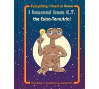 Everything I Need to Know I Learned from E.T. the Extra-Terrestrial