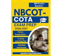 NBCOT-COTA EXAM PREP 2026-2027: 300 Practice Questions & Rationales for Occupational Therapy Assistant Certification Preparation with a 4-Week Learning Plan