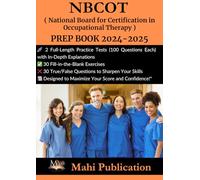 NBCOT ( National Board for Certification in Occupational Therapy ) PREP BOOK 2024-2025: 2 Full-Length Practice Tests (100 Questions Each) with ... Questions to Sharpen Your Skills De