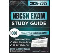 NBCSN EXAM STUDY GUIDE 2026 - 2027: Expanded Edition Comprising Detailed Review for the Certification of School Nurses, 1600+ Verified Questions and Answers and Hours of E-Learning Access to Pass