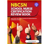 NBCSN School Nurse Certification Review Book: Study Guide with Practice Questions For National Board for Certification of School