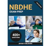 NBDHE Comprehensive Exam Prep 2025: Complete Test Preparation with Practice Questions, Clinical Scenarios, and Essential Knowledge for Dental Hygiene Board Certification Success