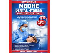 NBDHE DENTAL HYGIENE EXAM STUDY GUIDE: FOUR TEACHING-LENGTH MOCK EXAMS WITH IMMEDIATE RATIONALES TO MASTER CLINICAL JUDGEMENT AND PASS THE DENTAL HYGIENE BOARDS WITH CONFIDENCE