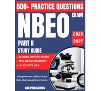 NBEO Part II Study Guide 2026-2027: A Comprehensive Guide to Clinical Skills, Diagnosis, and Exam Success
