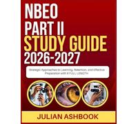NBEO PART II STUDY GUIDE 2026-2027: Strategic Approaches To Learning, Retention, And Effective Preparation With 9 Full Length