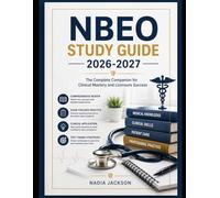 Nbeo Study Guide 2026-2027: The Complete Companion for Clinical Mastery and Licensure Success