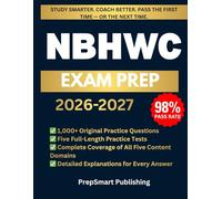 NBHWC Exam Prep: The Complete Study Guide with 1,000+ Practice Questions, Real Coaching Scenarios, and 5 Full-Length Practice Tests to Pass the ... Coaching Certification on Your First Try