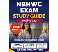 NBHWC EXAM STUDY GUIDE 2026-2027: Comprehensive Review with 400 Knowledge Builder Cards, Seven Mock Exams, 1,050 Practice Questions, Detailed ... Essential Concepts for Certification Success