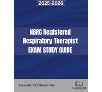 NBRC REGISTERED RESPIRATORY THERAPIST EXAM STUDY GUIDE: Expert Strategies, Practice Questions, and Comprehensive Review for NBRC RRT exams