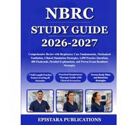 NBRC STUDY GUIDE 2026-2027: Comprehensive Review with Respiratory Care Fundamentals, Mechanical Ventilation, Clinical Simulation Strategies, 1,050 ... and Proven Exam Readiness Strategies
