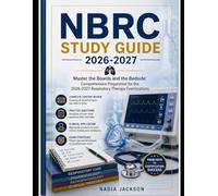 Nbrc Study Guide 2026-2027: Master the Boards and the Bedside: Comprehensive Preparation for the 2026-2027 Respiratory Therapy Examinations